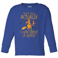 Why Yes Actually I Can Drive A Stick Halloween Witch Broom Toddler Long Sleeve Shirt