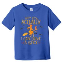 Why Yes Actually I Can Drive A Stick Halloween Witch Broom Toddler T-Shirt