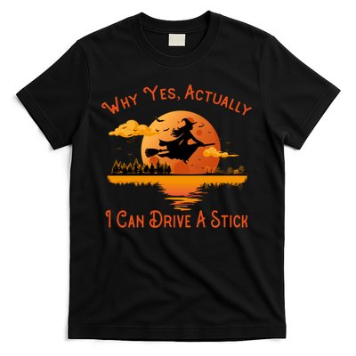 Why Yes Actually I Can Drive A Stick - Funny Halloween Witch T-Shirt