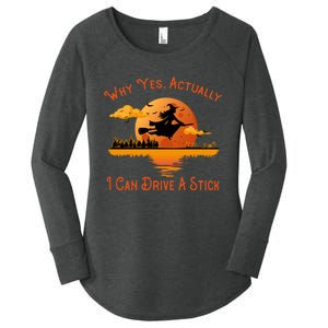 Why Yes Actually I Can Drive A Stick - Funny Halloween Witch Women's Perfect Tri Tunic Long Sleeve Shirt