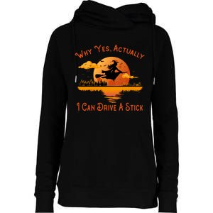 Why Yes Actually I Can Drive A Stick - Funny Halloween Witch Womens Funnel Neck Pullover Hood