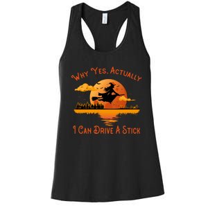 Why Yes Actually I Can Drive A Stick - Funny Halloween Witch Women's Racerback Tank