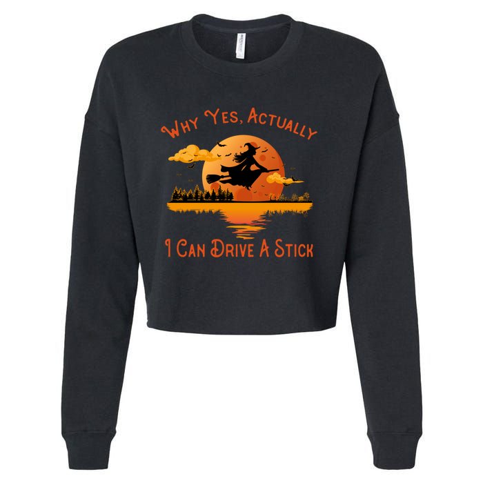 Why Yes Actually I Can Drive A Stick - Funny Halloween Witch Cropped Pullover Crew