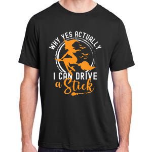 Why Yes Actually I Can Drive A Stick Halloween Witch Costume Adult ChromaSoft Performance T-Shirt