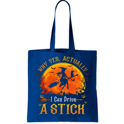 Why Yes Actually I Can Drive A Stick Halloween Witch Tote Bag