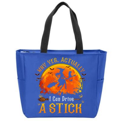 Why Yes Actually I Can Drive A Stick Halloween Witch Zip Tote Bag