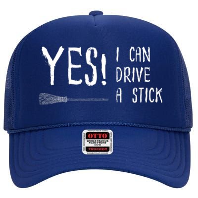 Why Yes Actually I Can Drive A Stick High Crown Mesh Back Trucker Hat