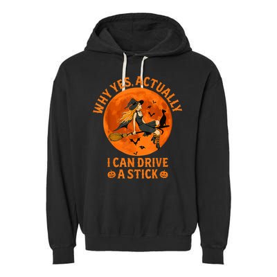 Why Yes Actually I Can Drive A Stick Funny Witch Costume Garment-Dyed Fleece Hoodie