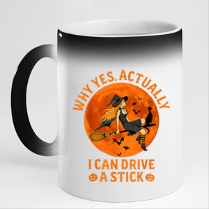 Why Yes Actually I Can Drive A Stick Funny Witch Costume 11oz Black Color Changing Mug