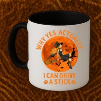 Why Yes Actually I Can Drive A Stick Funny Witch Costume Mug