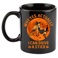 Why Yes Actually I Can Drive A Stick Funny Witch Costume 11oz C Handle Ceramic Mug