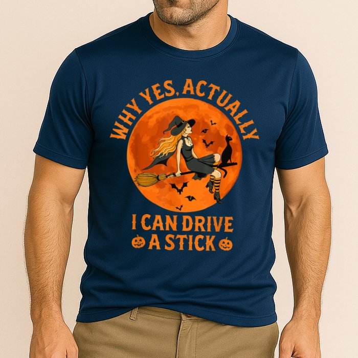 Why Yes Actually I Can Drive A Stick Funny Witch Costume Performance Shirt