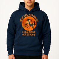 Why Yes Actually I Can Drive A Stick Funny Witch Costume Hoodie
