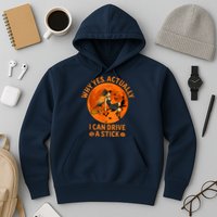 Why Yes Actually I Can Drive A Stick Funny Witch Costume Hoodie