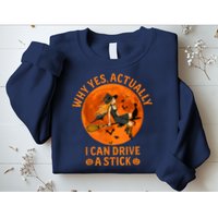 Why Yes Actually I Can Drive A Stick Funny Witch Costume Sweatshirt