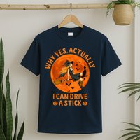 Why Yes Actually I Can Drive A Stick Funny Witch Costume T-Shirt