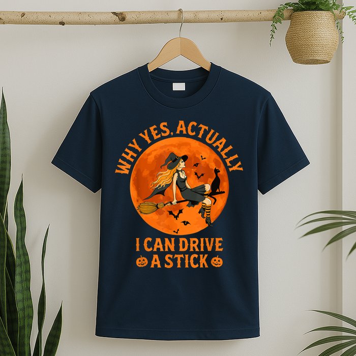 Why Yes Actually I Can Drive A Stick Funny Witch Costume T-Shirt