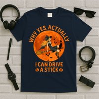 Why Yes Actually I Can Drive A Stick Funny Witch Costume T-Shirt