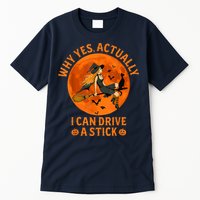 Why Yes Actually I Can Drive A Stick Funny Witch Costume Tall T-Shirt