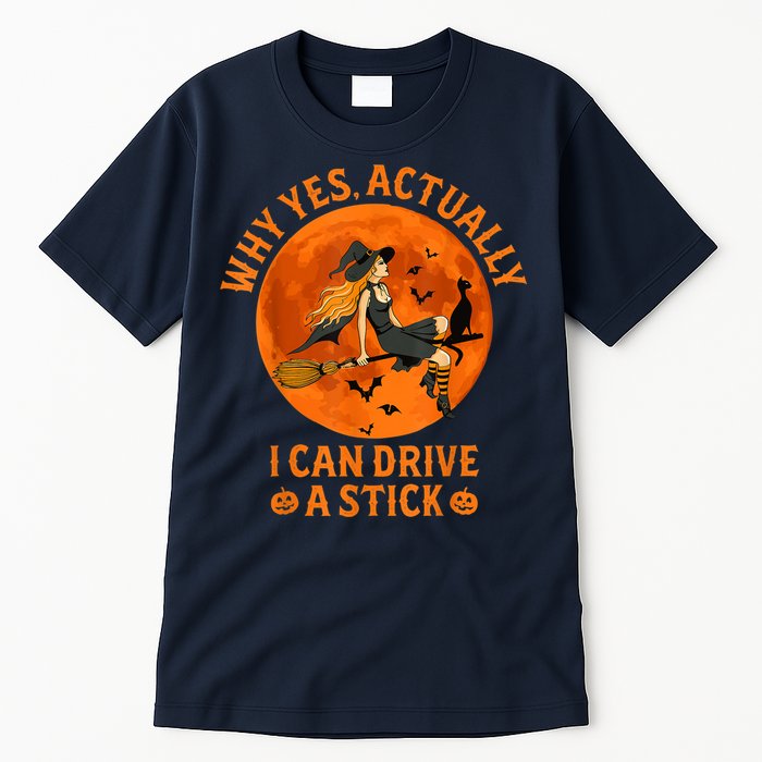 Why Yes Actually I Can Drive A Stick Funny Witch Costume Tall T-Shirt
