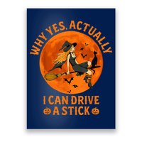 Why Yes Actually I Can Drive A Stick Funny Witch Costume Poster