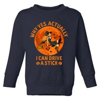 Why Yes Actually I Can Drive A Stick Funny Witch Costume Toddler Sweatshirt