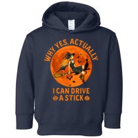 Why Yes Actually I Can Drive A Stick Funny Witch Costume Toddler Hoodie