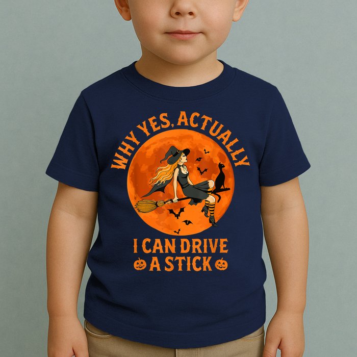 Why Yes Actually I Can Drive A Stick Funny Witch Costume Toddler T-Shirt