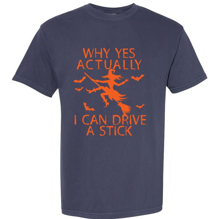 Why Yes Actually I Can Drive A Stick Halloween Garment-Dyed Heavyweight T-Shirt