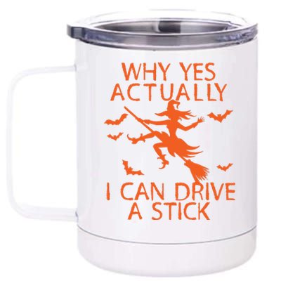 Why Yes Actually I Can Drive A Stick Halloween 12 oz Stainless Steel Tumbler Cup