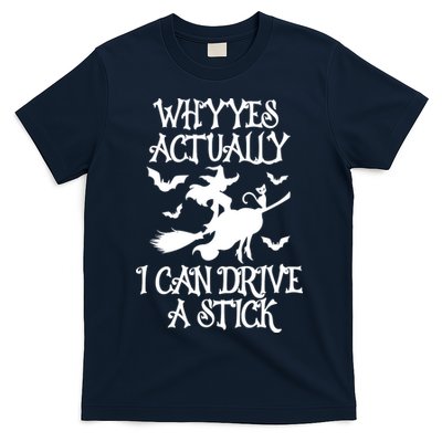 Why Yes Actually I Can Drive A Stick, Funny Halloween Witches Graphic Sayings T-Shirt
