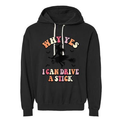 Why Yes Actually I Can Drive A Stick Halloween Witch Costume Garment-Dyed Fleece Hoodie