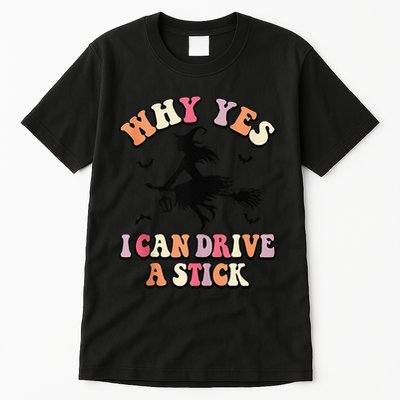 Why Yes Actually I Can Drive A Stick Halloween Witch Costume Tall T-Shirt