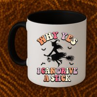 Why Yes Actually I Can Drive A Stick Halloween Witch Costume Mug