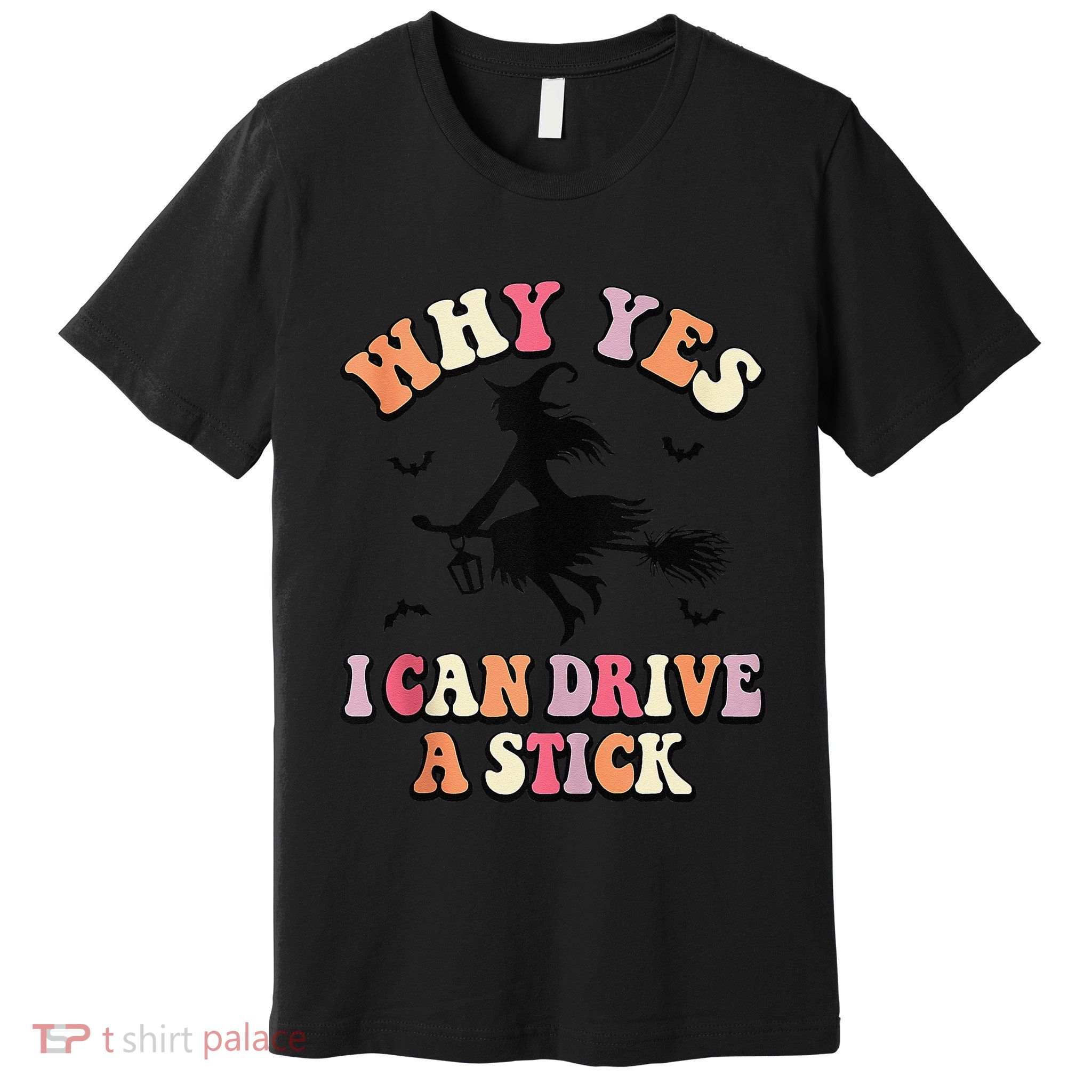 Why Yes Actually I Can Drive A Stick Halloween Witch Costume Premium T-Shirt
