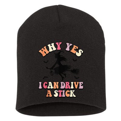 Why Yes Actually I Can Drive A Stick Halloween Witch Costume Short Acrylic Beanie