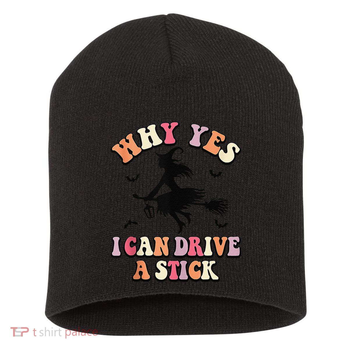 Why Yes Actually I Can Drive A Stick Halloween Witch Costume Short Acrylic Beanie