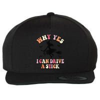 Why Yes Actually I Can Drive A Stick Halloween Witch Costume Wool Snapback Cap
