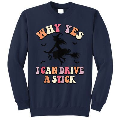 Why Yes Actually I Can Drive A Stick Halloween Witch Costume Tall Sweatshirt