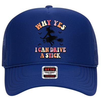 Why Yes Actually I Can Drive A Stick Halloween Witch Costume High Crown Mesh Back Trucker Hat