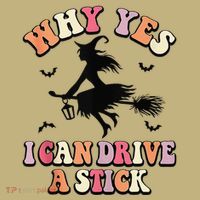Why Yes Actually I Can Drive A Stick Halloween Witch Costume Cooling Performance Long Sleeve Crew