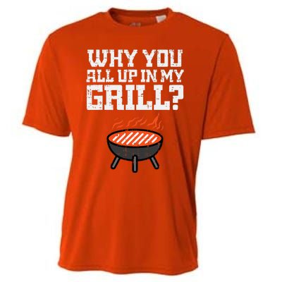 Why You All Up In My Grill Funny Bbq Barbecue Dad Cooling Performance Crew T-Shirt