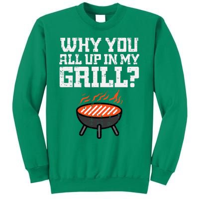 Why You All Up In My Grill Funny Bbq Barbecue Dad Sweatshirt