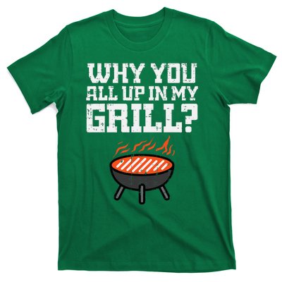 Why You All Up In My Grill Funny Bbq Barbecue Dad T-Shirt