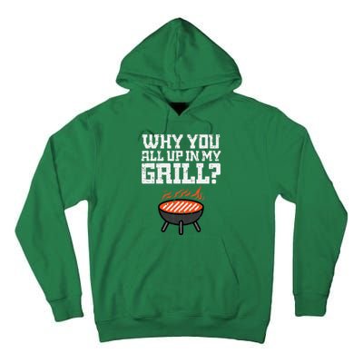 Why You All Up In My Grill Funny Bbq Barbecue Dad Tall Hoodie