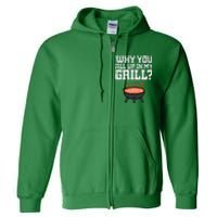 Why You All Up In My Grill Funny Bbq Barbecue Dad Full Zip Hoodie