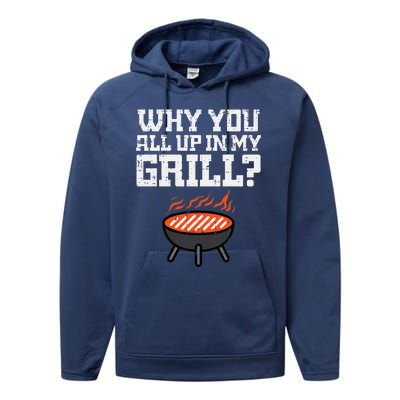 Why You All Up In My Grill Funny Bbq Barbecue Dad Performance Fleece Hoodie