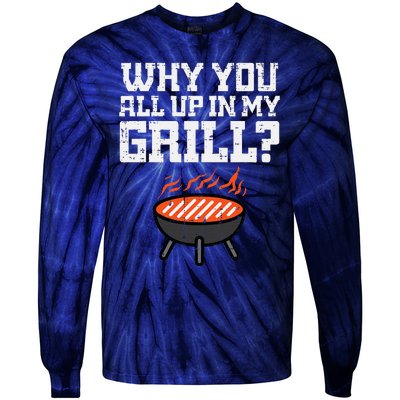 Why You All Up In My Grill Funny Bbq Barbecue Dad Tie-Dye Long Sleeve Shirt