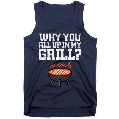 Why You All Up In My Grill Funny Bbq Barbecue Dad Tank Top