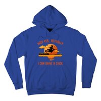 Why Yes Actually I Can Drive A Stick Funny Halloween Witch Gift Hoodie